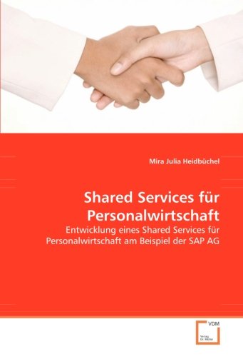 9783836473279: Shared Services fr Personalwirtschaft: Entwicklung eines Shared Services fr Personalwirtschaft am Beispiel der SAP AG