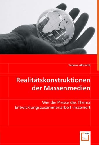 Stock image for Realittskonstruktionen Der Massenmedien: Wie Die Presse Das Thema Entwicklungszusammenarbeit Inszeniert for sale by Revaluation Books