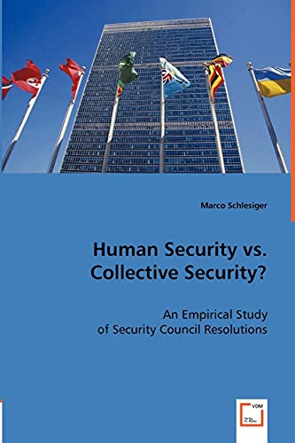 9783836474566: Human Security vs. Collective Security?: An Empirical Study of Security Council Resolutions