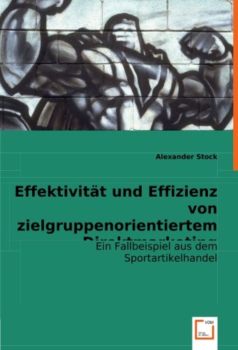 Beispielbild fr Effektivitt und Effizienz von zielgruppenorientiertem Direktmarketing: Ein Fallbeispiel aus dem Sportartikelhandel zum Verkauf von medimops