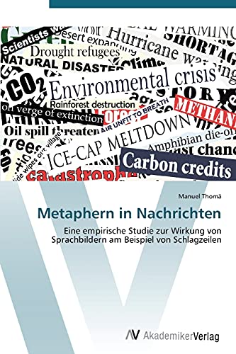 Stock image for Metaphern in Nachrichten: Eine empirische Studie zur Wirkung von Sprachbildern am Beispiel von Schlagzeilen for sale by Reuseabook