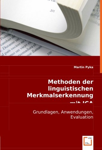 9783836478243: Methoden der linguistischen Merkmalserkennungmit ICA: Grundlagen, Anwendungen, Evaluation