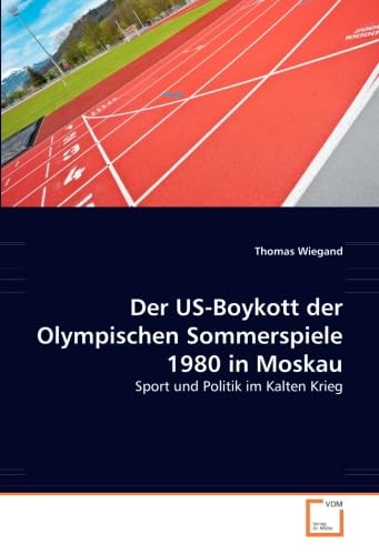 9783836478540: Der US-Boykott der Olympischen Sommerspiele 1980 in Moskau: Sport und Politik im Kalten Krieg