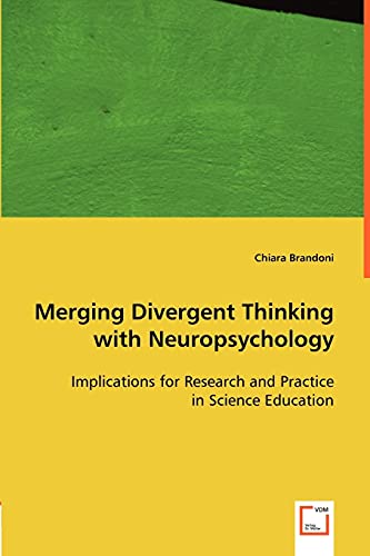Imagen de archivo de Merging Divergent Thinking with Neuropsychology: Implications for Research and Practice in Science Education a la venta por Lucky's Textbooks