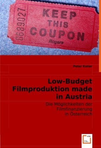 Beispielbild fr Low-Budget Filmproduktion made in Austria : Die Mglichkeiten der Filmfinanzierung in sterreich zum Verkauf von Buchpark