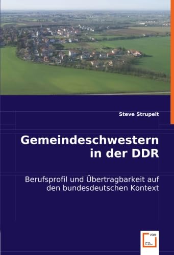 Imagen de archivo de Gemeindeschwestern in der DDR: Berufsprofil und bertragbarkeit auf den bundesdeutschen Kontext (German Edition) a la venta por Book Deals