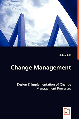 Stock image for Change Management: Design & Implementation of Change Management Processes for sale by Lucky's Textbooks