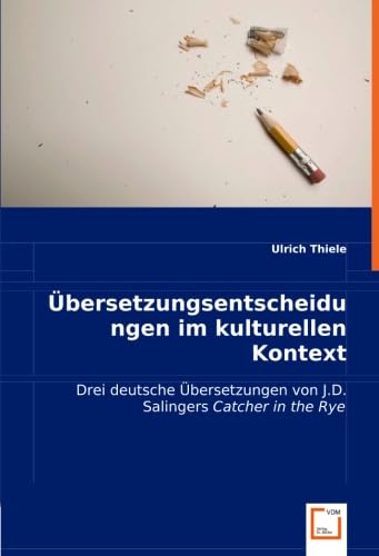 9783836481496: bersetzungsentscheidungen im kulturellen Kontext: Drei deutsche bersetzungen von J.D. Salingers "Catcher in the Rye"
