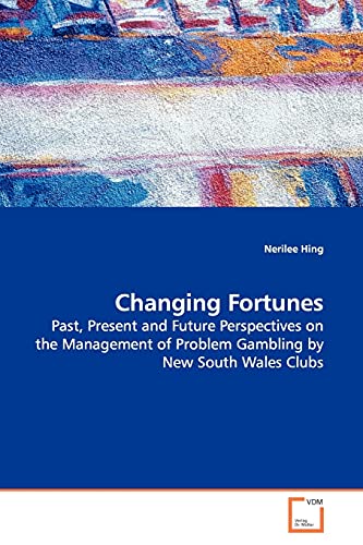 Beispielbild fr Changing Fortunes: Past, Present and Future Perspectives on the Management of Problem Gambling by New South Wales Clubs zum Verkauf von Lucky's Textbooks