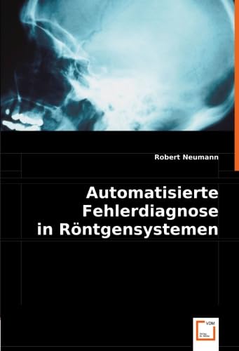 9783836485012: Automatisierte Fehlerdiagnose in Rntgensystemen: Diplomarbeit an der Technischen Fakulttder Universitt Bielefeld