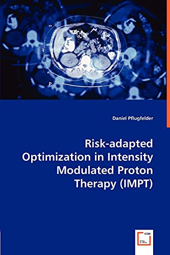 9783836486095: Risk-adapted Optimization in Intensity Modulated Proton Therapy (IMPT)