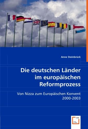 Imagen de archivo de Die Deutschen Lnder Im Europischen Reformprozess: Von Nizza Zum Europischen Konvent 2000-2003 a la venta por Revaluation Books