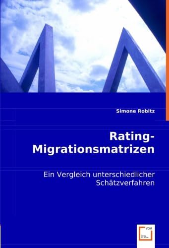 Stock image for Rating-Migrationsmatrizen: Ein Vergleich Unterschiedlicher Schtzverfahren for sale by Revaluation Books