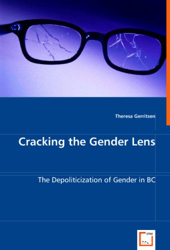 Imagen de archivo de Cracking The Gender Lens: The Depoliticization Of Gender In Bc a la venta por Revaluation Books