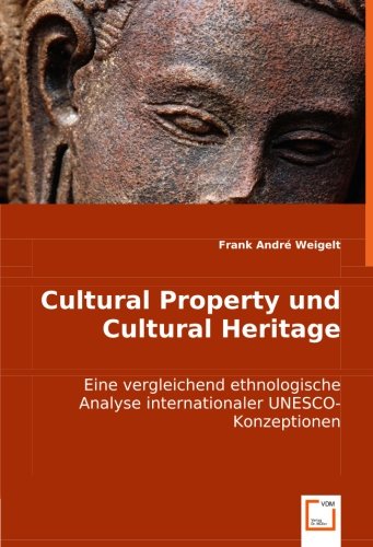 Imagen de archivo de Cultural Property Und Cultural Heritage: Eine Vergleichend Ethnologische Analyse Internationaler Unesco-Konzeptionen a la venta por Revaluation Books