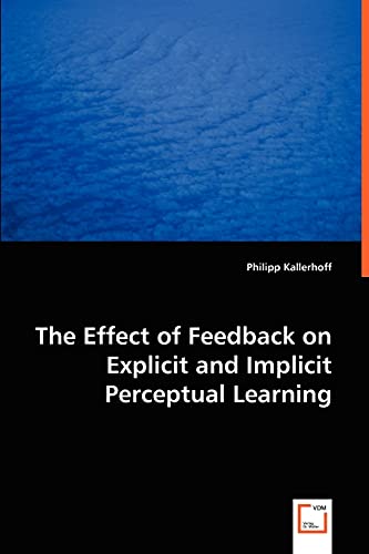 Stock image for The Effect of Feedback on Explicit and Implicit Perceptual Learning for sale by Chiron Media