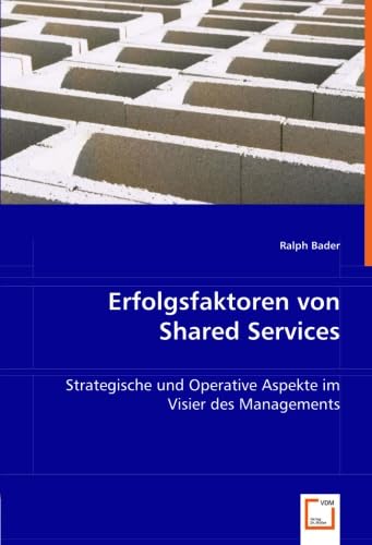 9783836489744: Erfolgsfaktoren von Shared Services: Strategische und Operative Aspekte im Visier des Managements