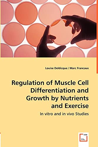 Beispielbild fr Regulation of Muscle Cell Differentiation and Growth by Nutrients and Exercise zum Verkauf von ThriftBooks-Dallas