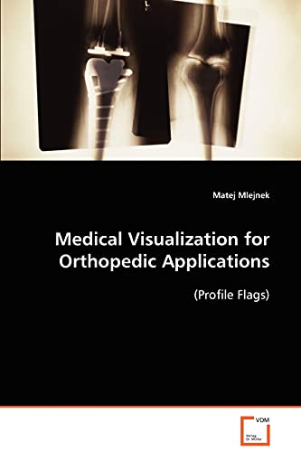 Imagen de archivo de Medical Visualization for Orthopedic Applications a la venta por Chiron Media