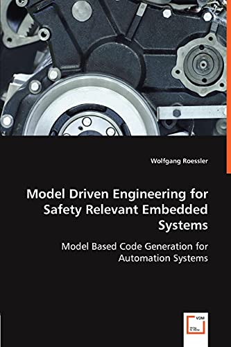 Stock image for Model Driven Engineering for Safety Relevant Embedded Systems: Model Based Code Generation for Automation Systems for sale by Lucky's Textbooks