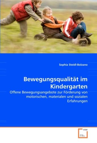 Stock image for Bewegungsqualitt Im Kindergarten: Offene Bewegungsangebote Zur Frderung Von Motorischen, Materialen Und Sozialen Erfahrungen for sale by Revaluation Books