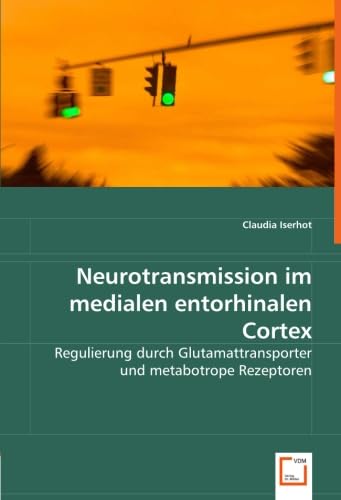 9783836495226: Neurotransmission im medialen entorhinalen Cortex: Regulierung durch Glutamattransporter und metabotrope Rezeptoren