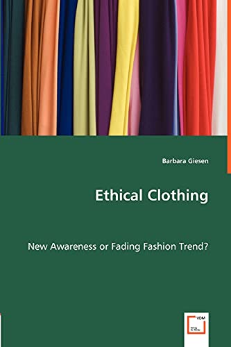 Imagen de archivo de Ethical Clothing: New Awareness or Fading Fashion Trend? a la venta por Cheryl's Books