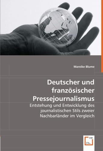 Imagen de archivo de Deutscher Und Franzsischer Pressejournalismus: Entstehung Und Entwicklung Des Journalistischen Stils Zweier Nachbarlnder Im Vergleich a la venta por Revaluation Books