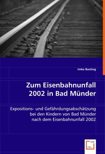 zum eisenbahnunfall 2002 in bad münder, exposition- und gefährdungsabschätzung bei den kindern vo...