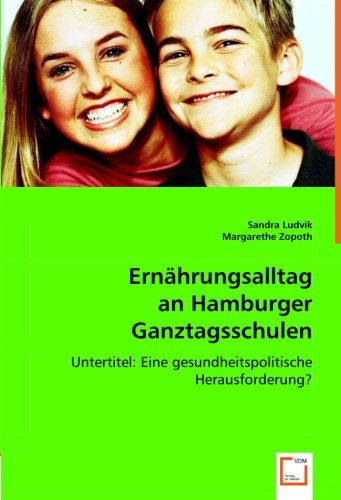 Imagen de archivo de Ernhrungsalltag an Hamburger Ganztagsschulen: Untertitel: Eine gesundheitspolitische Herausforderung? a la venta por medimops