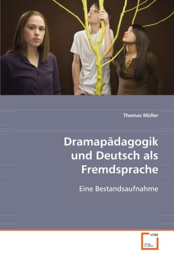 DramapÃ¤dagogik und Deutsch als Fremdsprache: Eine Bestandsaufnahme (German Edition) (9783836498395) by MÃ¼ller, Thomas