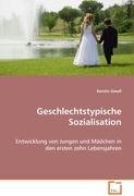 Beispielbild fr Geschlechtstypische Sozialisation: Entwicklung von Jungen und Mdchen in den ersten zehn Lebensjahren zum Verkauf von medimops