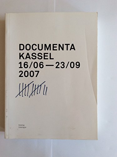 DOCUMENTA Kassel,16/06 - 23/09 2007. Katalog. Deutsch / Englisch