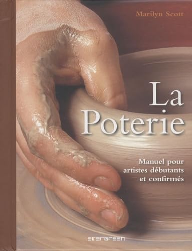 Stock image for La poterie: Manuel pour artistes dbutants et confirms for sale by Ammareal