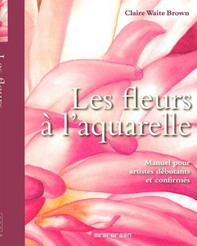 Stock image for EV-LES FLEURS A L AQUARELLE for sale by LiLi - La Libert des Livres