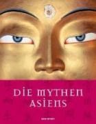 9783836502634: Die Mythen Asiens: Mythen & Kulturen
