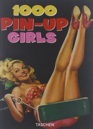 Beispielbild fr 1000 Pin-Up Girls (25th Anniversary Special Edtn) zum Verkauf von Ergodebooks