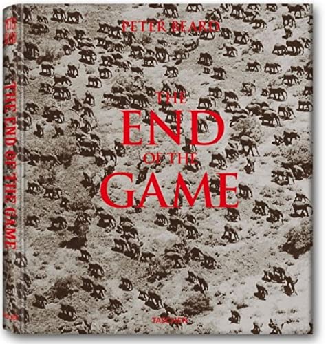 9783836505307: The End of the Game: The Last Word from Paradise: a Pictoral Documentation of the Origins, History & Prospects of the Big Game in Africa