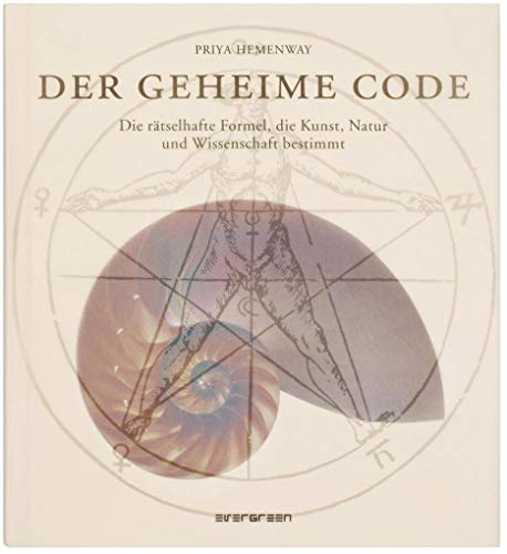 9783836507080: Der Geheime Code: Die rätselhafte Formel, die Kunst, Natur und Wissenschaft bestimmt