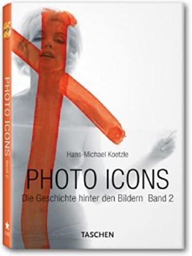 9783836507974: Photo Icons: The Story Behind the Pictures 1928-1991
