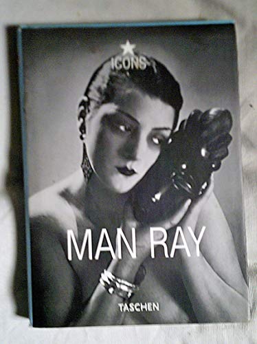 Man Ray : 1890 - 1976. essay by Emmanuelle de l'Ecotais. A personal portr. by André Breton. Ed. by Manfred Heiting. [German transl. by Wolfgang Himmelberg. French transl. by Frédéric Maurin] / Icons - Ray, Man and Emmanuelle de (Mitwirkender) l'Ecotais