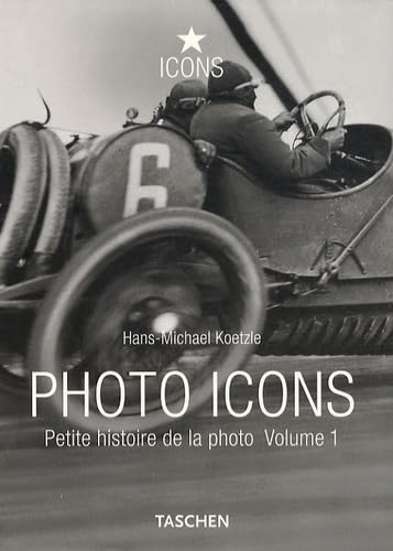 Stock image for Photo Icons : Petite Histoire De La Photo. Vol. 1. 1827-1926 for sale by RECYCLIVRE