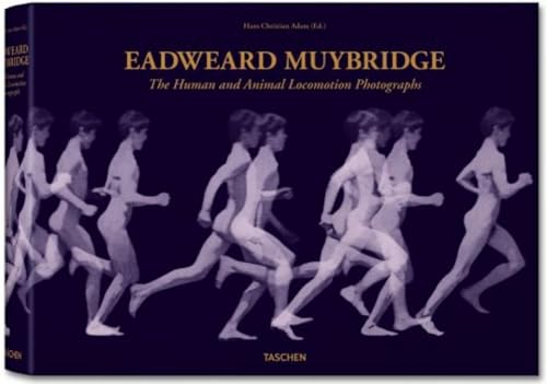 9783836509411: Eadweard Muybridge: The Human and Animal Locomotion Photographs