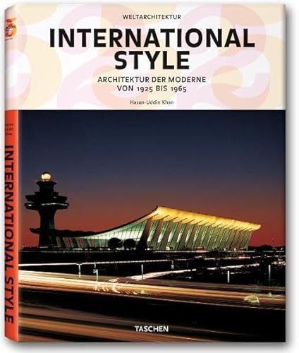 9783836510509: Weltarchtektur - International Style: Architektur der Moderne von 1925 bis 1965
