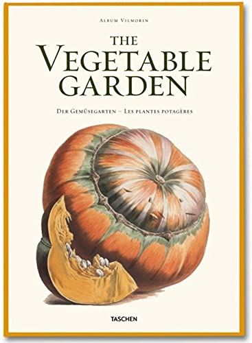 The Vegetable Garden / Der gemusegarten / Les plantes potageres: Album Vilmorin