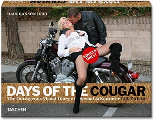 Beispielbild fr Days of the cougar the outrageous visual diary of sexual adventurer Liz Earls. Dian Hanson. [German transl. byRonit Jariv .] zum Verkauf von der buecherjaeger antiquarischer Buchandel & Bchersuchdienst