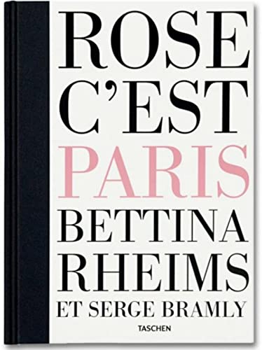 Bettina Rheims, Serge Bramly - Rose, c`est Paris. Collector`s Edition. Signed and numbered 607.