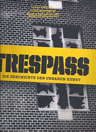 Trespass : die Geschichte der urbanen Kunst. von Carlo Mccormick . Mit Texten von Bansky . Hrsg. von Ethel Seno - McCormick, Carlo (Mitwirkender) und Carlo (Mitwirkender) Bansky