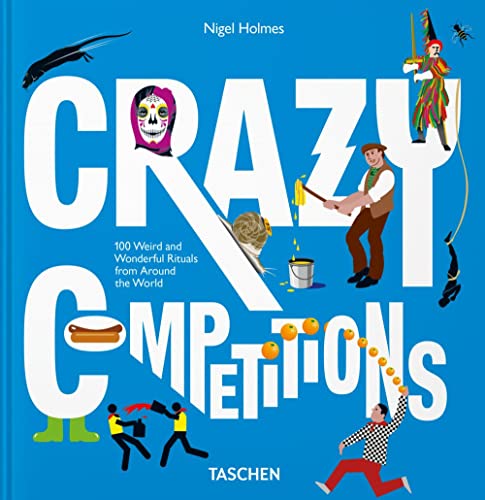 Beispielbild fr Crazy Competitions. 100 Weird and Wonderful Rituals from Around the World zum Verkauf von Better World Books