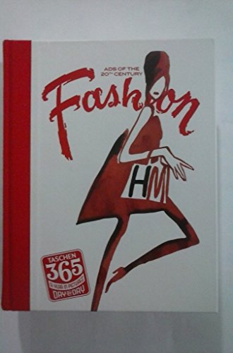 Stock image for ADS OF THE 20TH CENTURY FASHION TASCHEN 365 A YEAR IN PICTURES DAY BY DAY for sale by Hippo Books